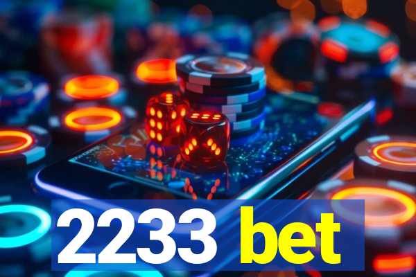 2233 bet